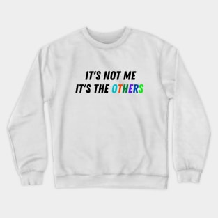 It's Not Me, It's The Others Crewneck Sweatshirt